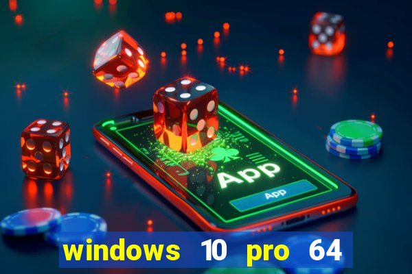 windows 10 pro 64 bits iso